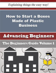 Title: How to Start a Boxes Made of Plastic Business (Beginners Guide), Author: Berryman Usha