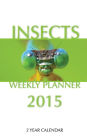 Insects Weekly Planner 2015: 2 Year Calendar