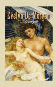 Title: Evelyn De Morgan: 101 Masterpieces, Author: Maria Tsaneva
