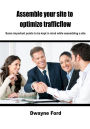 Assemble your site to optimize traffic flow: Some important points to be kept in mind while assembling a site