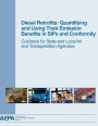 Diesel Retrofits: Quantifying and Using Their Emission Benefits in SIPs and Conformity: Guidance for State and Local Air and Transportation Agencies