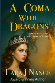 Title: A Coma With Dragons, Author: Lara Nance
