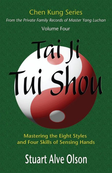 Tai Ji Tui Shou: Mastering the Eight Styles and Four Skills of Sensing Hands