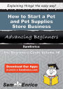 How to Start a Pet and Pet Supplies Store Business
