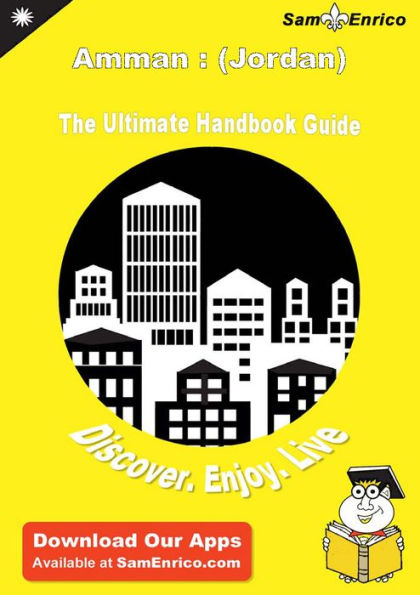 Ultimate Handbook Guide to Amman : (Jordan) Travel Guide