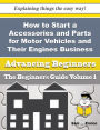 How to Start a Accessories and Parts for Motor Vehicles and Their Engines Business (Beginners Guide)