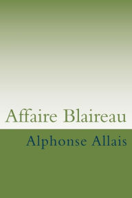 Title: Affaire Blaireau, Author: Alphonse Allais