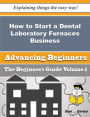 How to Start a Dental Laboratory Furnaces Business (Beginners Guide)