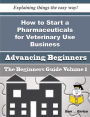 How to Start a Pharmaceuticals for Veterinary Use Business (Beginners Guide)