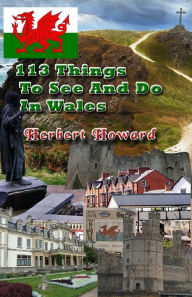 Title: 113 Things To See And Do In Wales, Author: Herbert Howard