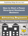 How to Start a Power Structural Steelwork Business (Beginners Guide)