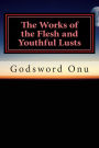 The Works of the Flesh and Youthful Lusts: Avoiding the Things That Work Against Your Soul