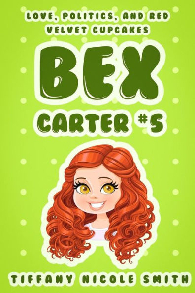 Bex Carter 5: Love, Politics, and Red Velvet Cupcakes