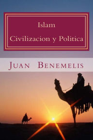 Title: Islam: Civilizacion y Politica, Author: Juan F Benemelis