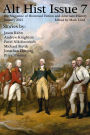 Alt Hist Issue 7: The Magazine of Historical Fiction and Alternate History