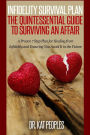 Infidelity Survival Plan: The Quintessential Guide to Surviving an Affair: A Proven 7 Step Plan for Healing from Infidelity and Ensuring You Avoid It in the Future