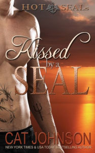 Title: Kissed by a SEAL (Hot SEALs Series #4), Author: Cat Johnson