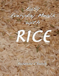 Title: Easy Everyday Meals with Rice, Author: Suzanne Church