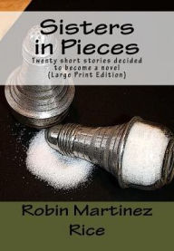 Title: Sisters in Pieces Large Print, Author: Robin Martinez Rice