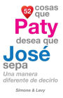 52 Cosas Que Paty Desea Que José Sepa: Una Manera Diferente de Decirlo