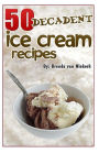 50 Decadent Ice Cream Recipes