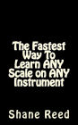 The Fastest Way To Learn ANY Scale on ANY Instrument