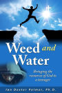 Weed and Water: Bringing the Resources of God to a Teenager When He Was Going Down
