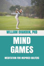 Mind Games: Meditation for Inspired Golfers