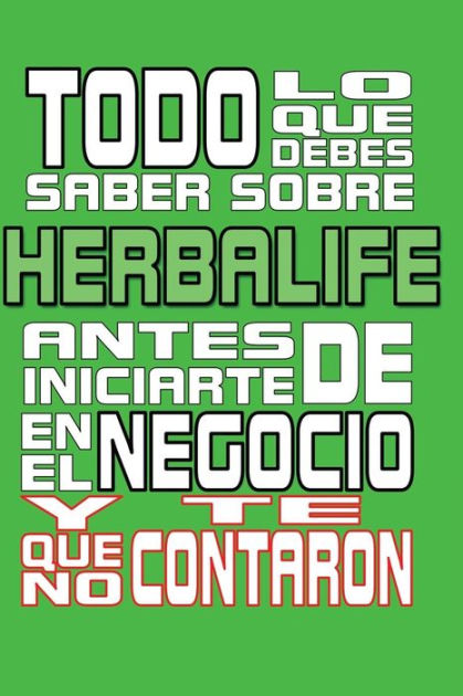 Todo Lo Que Debes Saber Sobre Herbalife Antes De Iniciarte En El