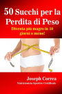50 Succhi per la Perdita di Peso: Diventa piu magro in 10 giorni o meno!