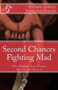 Title: Fighting Mad: The Zombie Apocalypse Re-visited Part 2, Author: Francine C. Franck