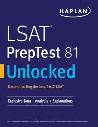 Title: LSAT PrepTest 81 Unlocked: Exclusive Data, Analysis & Explanations for the June 2017 LSAT, Author: Kaplan Test Prep