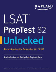 Title: LSAT PrepTest 82 Unlocked: Exclusive Data + Analysis + Explanations, Author: Kaplan Test Prep