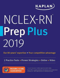 Title: NCLEX-RN Prep Plus 2019: 2 Practice Tests + Proven Strategies + Online + Video, Author: Kaplan Nursing