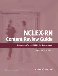 Title: NCLEX-RN Content Review Guide / Edition 7, Author: Kaplan Nursing