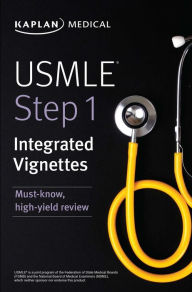 Title: USMLE Step 1: Integrated Vignettes: Must-know, high-yield review, Author: Kaplan Medical