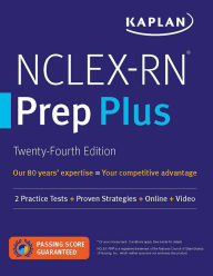 Title: NCLEX-RN Prep Plus: 2 Practice Tests + Proven Strategies + Online + Video, Author: Kaplan Nursing