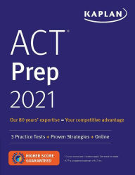 Title: ACT Prep 2021: 3 Practice Tests + Proven Strategies + Online, Author: Kaplan Test Prep