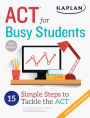 ACT for Busy Students: 15 Simple Steps to Tackle the ACT