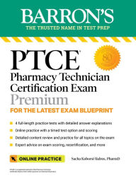 Title: PTCE: Pharmacy Technician Certification Exam Premium: 4 Practice Tests + Comprehensive Review + Online Practice, Author: Sacha Koborsi-Tadros PharmD