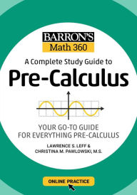 Title: Barron's Math 360: A Complete Study Guide to Pre-Calculus with Online Practice, Author: Lawrence S. Leff M.S.