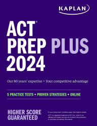 Title: ACT Prep Plus 2024: Includes 5 Full Length Practice Tests, 100s of Practice Questions, and 1 Year Access to Online Quizzes and Video Instruction, Author: Kaplan Test Prep