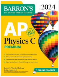 Title: AP Physics C Premium, 2024: 4 Practice Tests + Comprehensive Review + Online Practice, Author: Robert A. Pelcovits Ph.D.