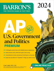 Title: AP U.S. Government and Politics Premium, 2024: 6 Practice Tests + Comprehensive Review + Online Practice, Author: Curt Lader M.S. Ed.