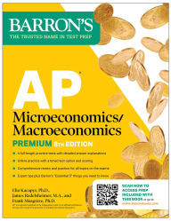 Title: AP Microeconomics/Macroeconomics Premium, Eighth Edition: Prep Book with 4 Practice Tests + Comprehensive Review + Online Practice, Author: Barron's Educational Series