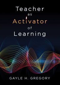 Title: Teacher as Activator of Learning, Author: Gayle H. Gregory