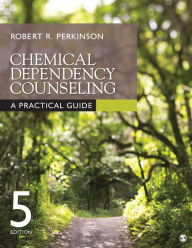 Title: Chemical Dependency Counseling: A Practical Guide / Edition 5, Author: Robert R. Perkinson