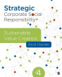 Strategic Corporate Social Responsibility: Sustainable Value Creation / Edition 4