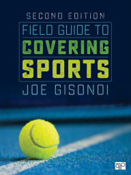 Title: Field Guide to Covering Sports / Edition 2, Author: Joe Gisondi