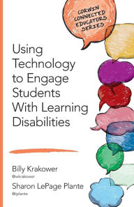 Title: Using Technology to Engage Students With Learning Disabilities, Author: William A. Krakower